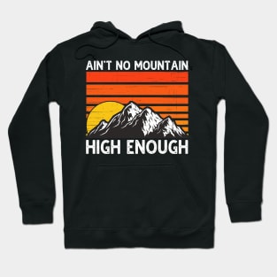 Ain't No Mountain High Enough Hoodie